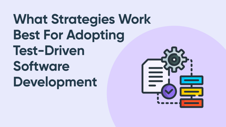 What Strategies Work Best For Adopting Test-Driven Software Development